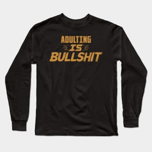 Adulting Is Bullshit Shirt, Adulting Shirt, Womens Graphic Tees, Funny Tees, Sarcastic Tees, Adult Humor, Gifts For Women, Womens Graphic Te Long Sleeve T-Shirt